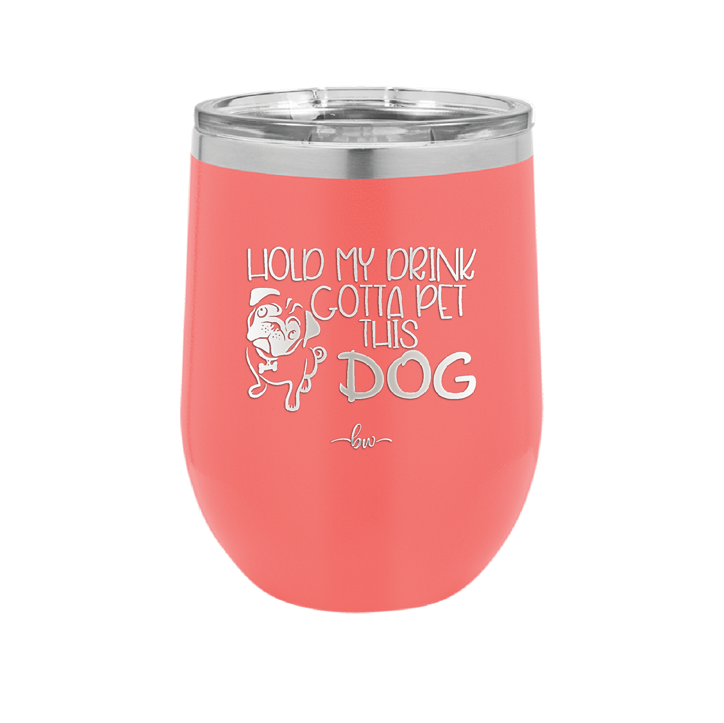 Hold My Drink Gotta Pet This Dog - Laser Engraved Stainless Steel Drinkware - 1395 -