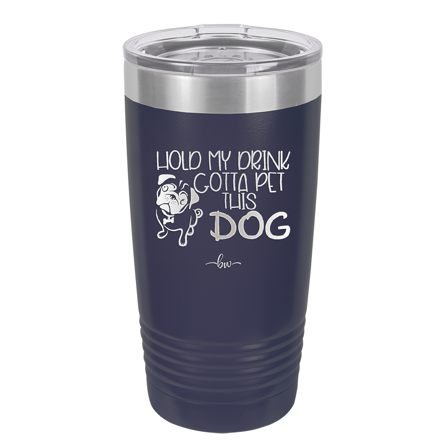 Hold My Drink Gotta Pet This Dog - Laser Engraved Stainless Steel Drinkware - 1395 -
