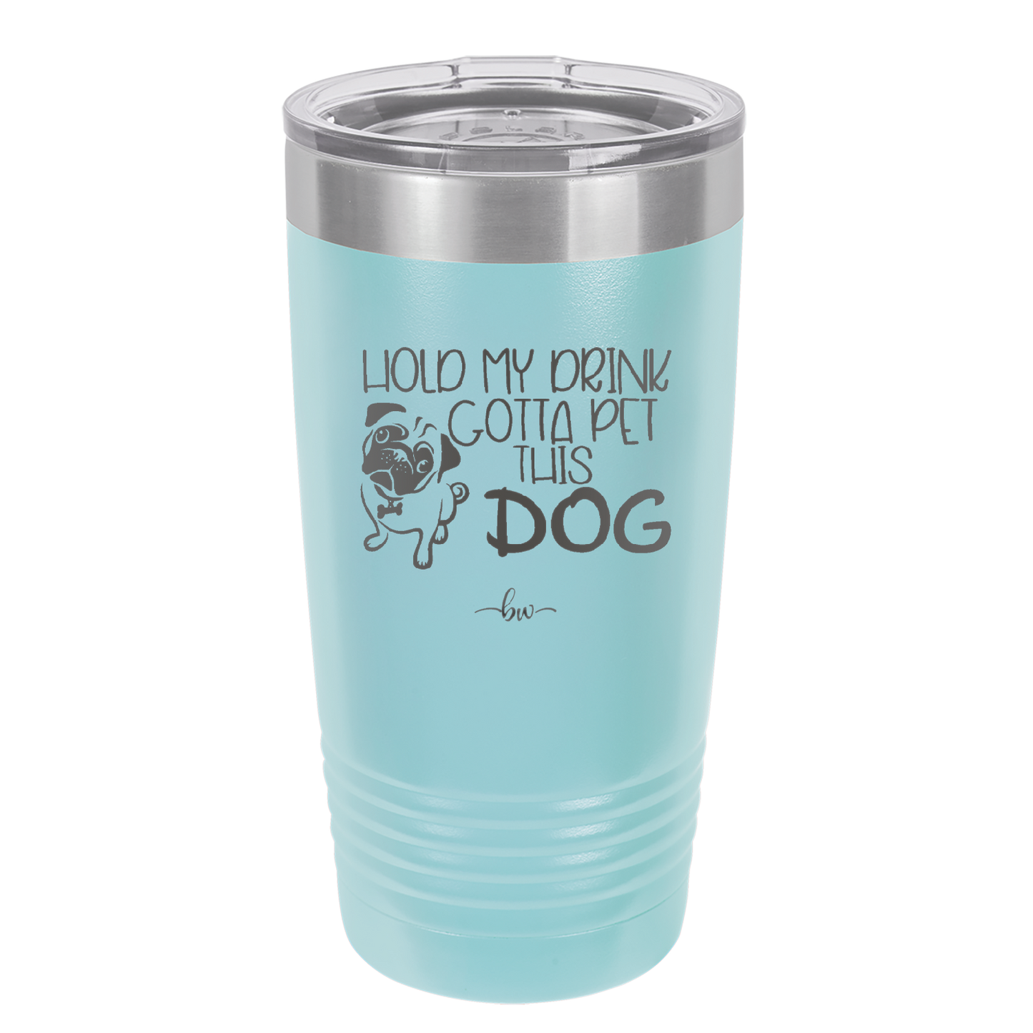 Hold My Drink Gotta Pet This Dog - Laser Engraved Stainless Steel Drinkware - 1395 -