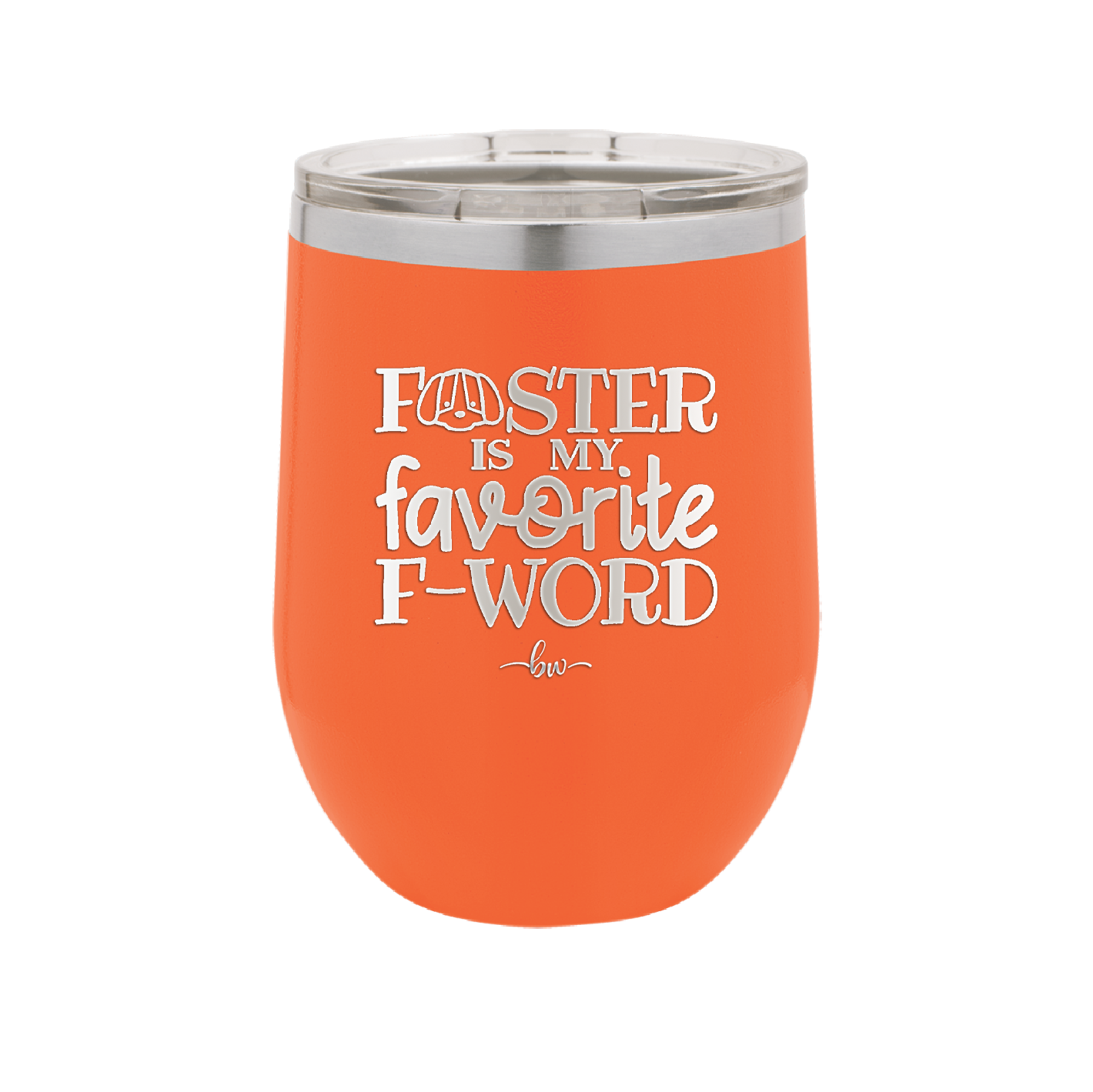 Foster is My Favorite F-Word Dog - Laser Engraved Stainless Steel Drinkware - 1396 -