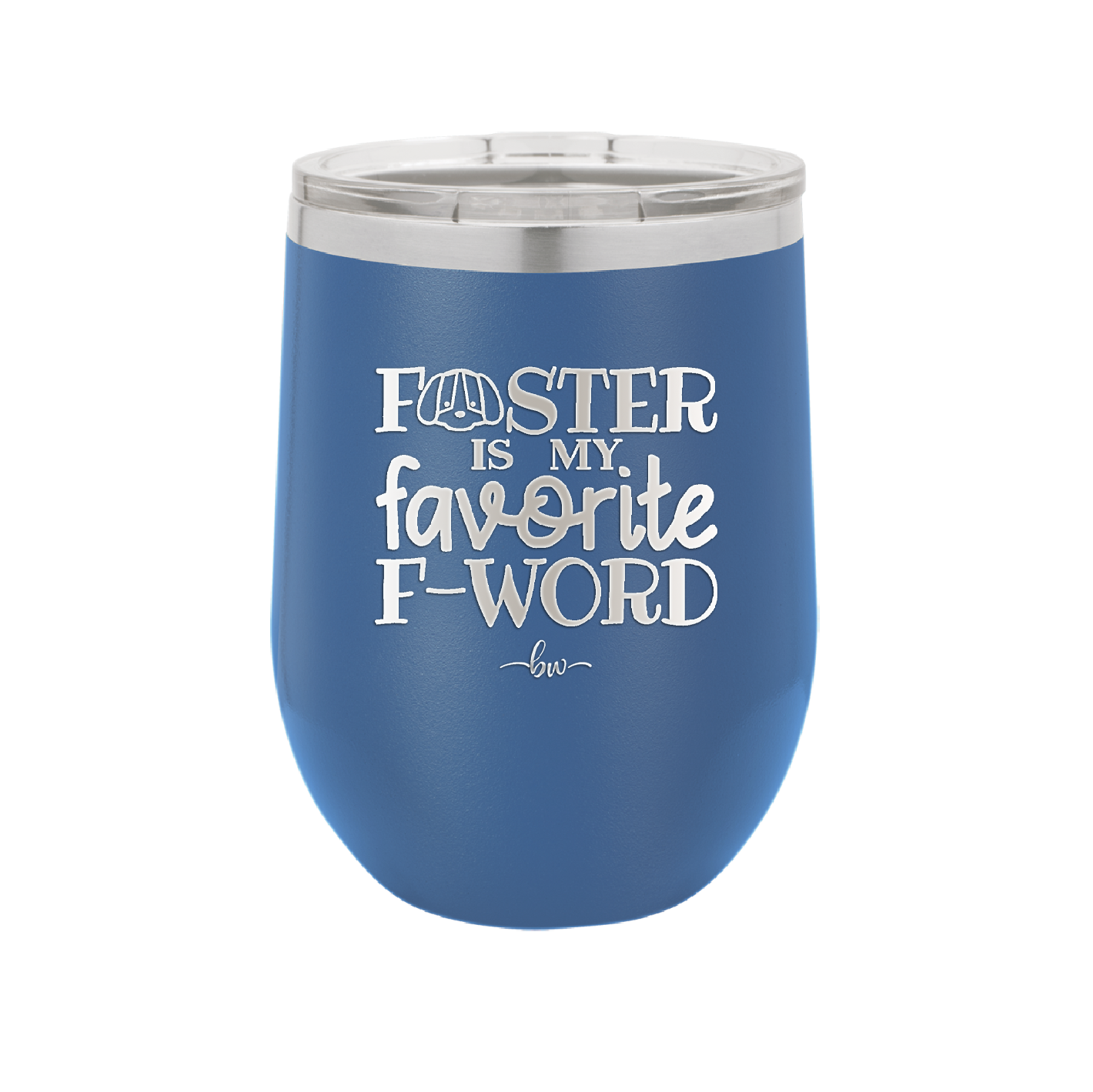 Foster is My Favorite F-Word Dog - Laser Engraved Stainless Steel Drinkware - 1396 -
