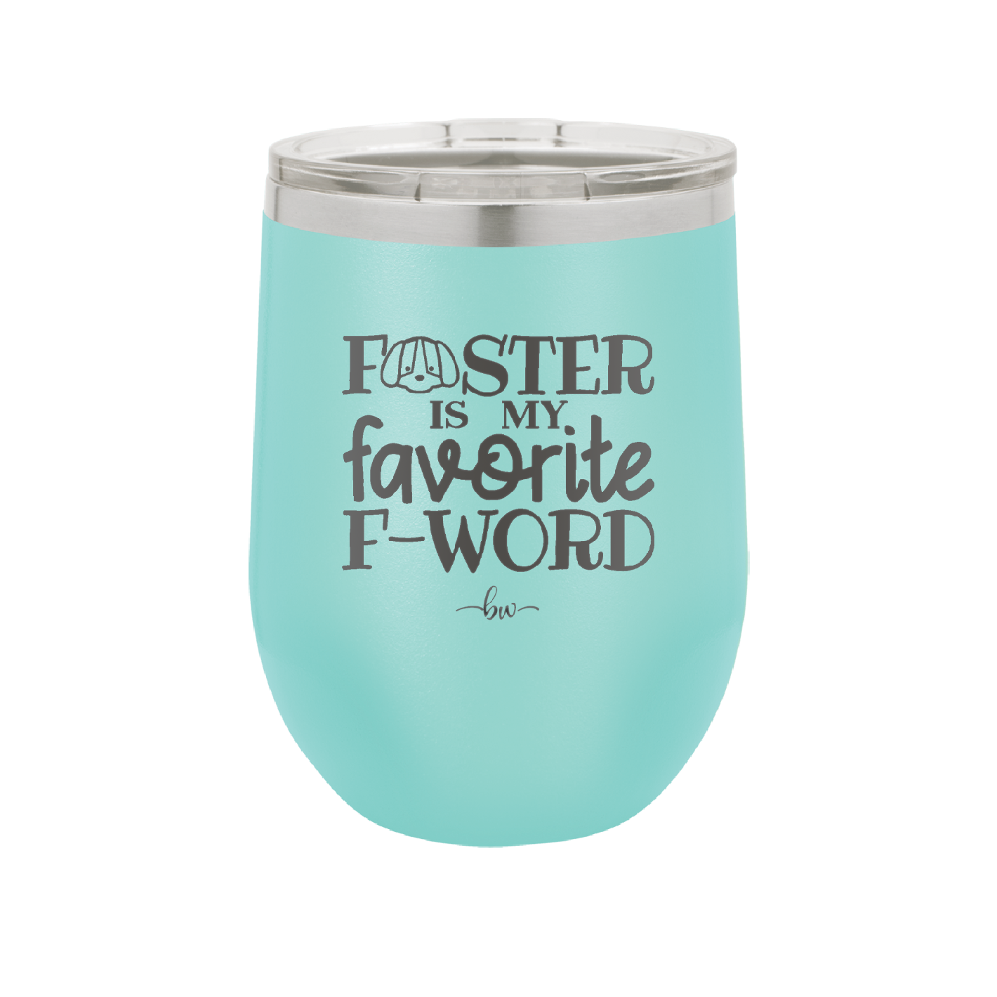 Foster is My Favorite F-Word Dog - Laser Engraved Stainless Steel Drinkware - 1396 -