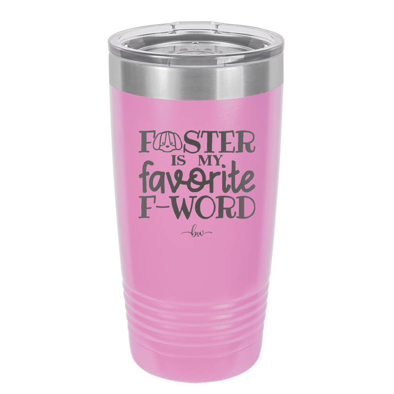 Foster is My Favorite F-Word Dog - Laser Engraved Stainless Steel Drinkware - 1396 -