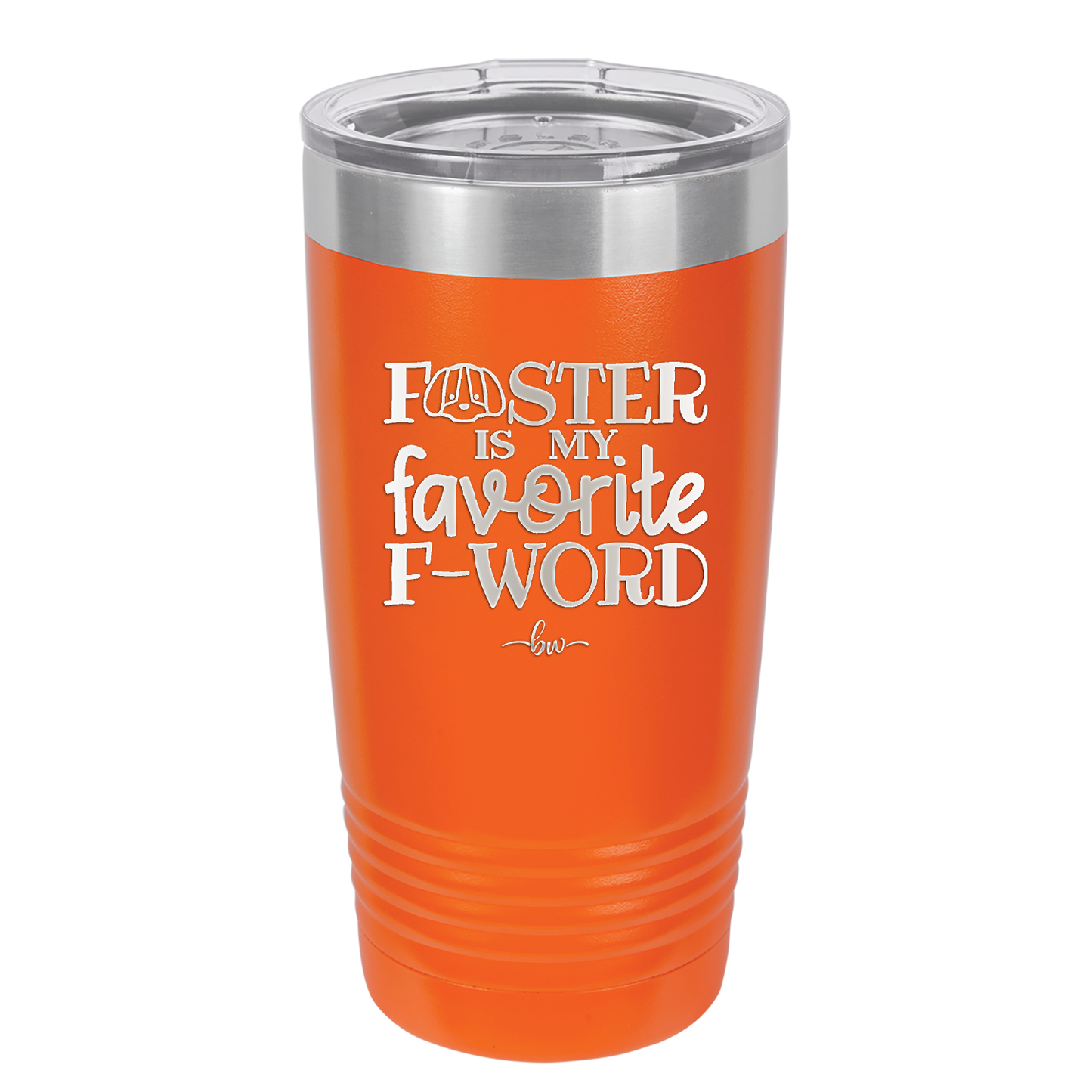 Foster is My Favorite F-Word Dog - Laser Engraved Stainless Steel Drinkware - 1396 -