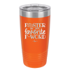 Foster is My Favorite F-Word Dog - Laser Engraved Stainless Steel Drinkware - 1396 -