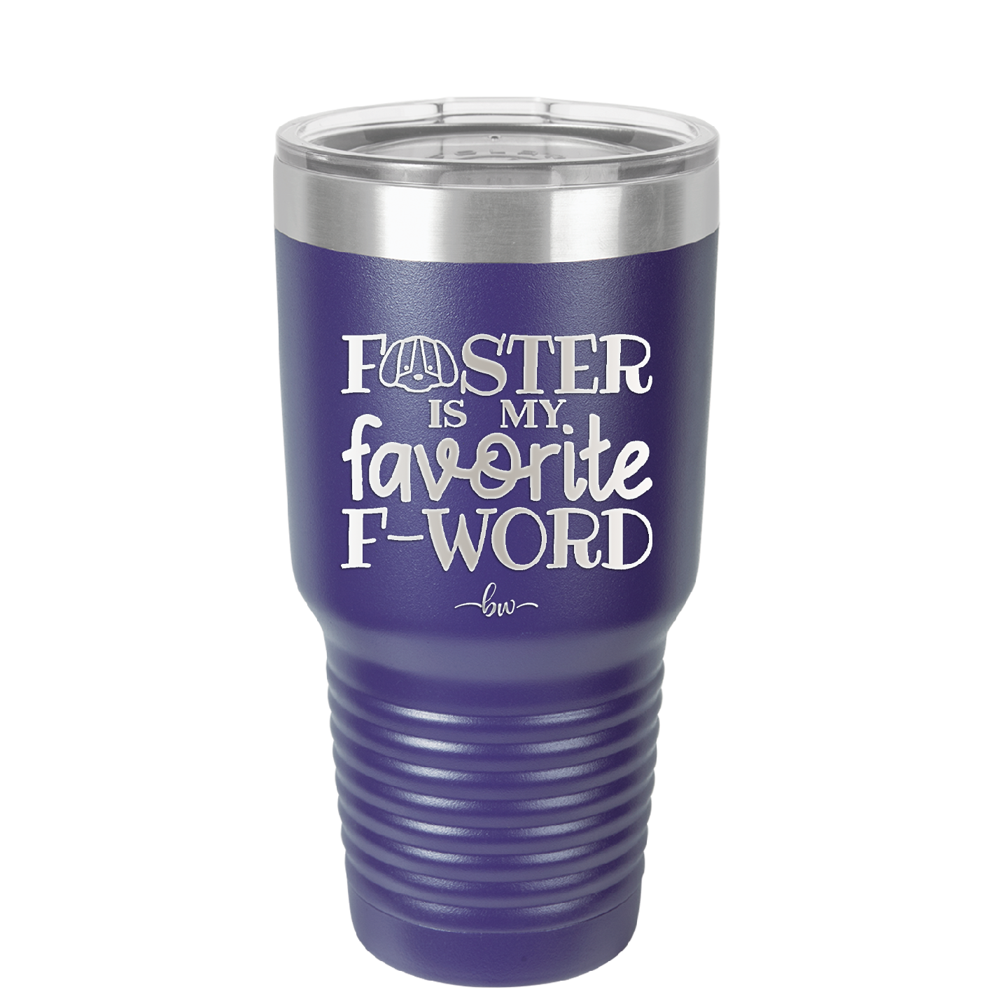 Foster is My Favorite F-Word Dog - Laser Engraved Stainless Steel Drinkware - 1396 -