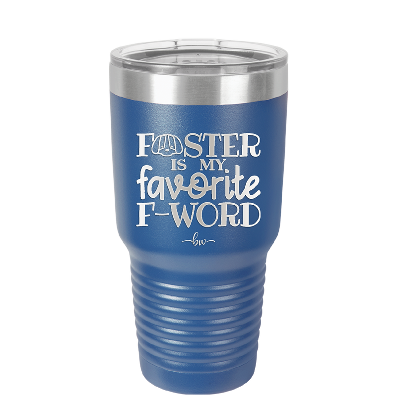 Foster is My Favorite F-Word Dog - Laser Engraved Stainless Steel Drinkware - 1396 -