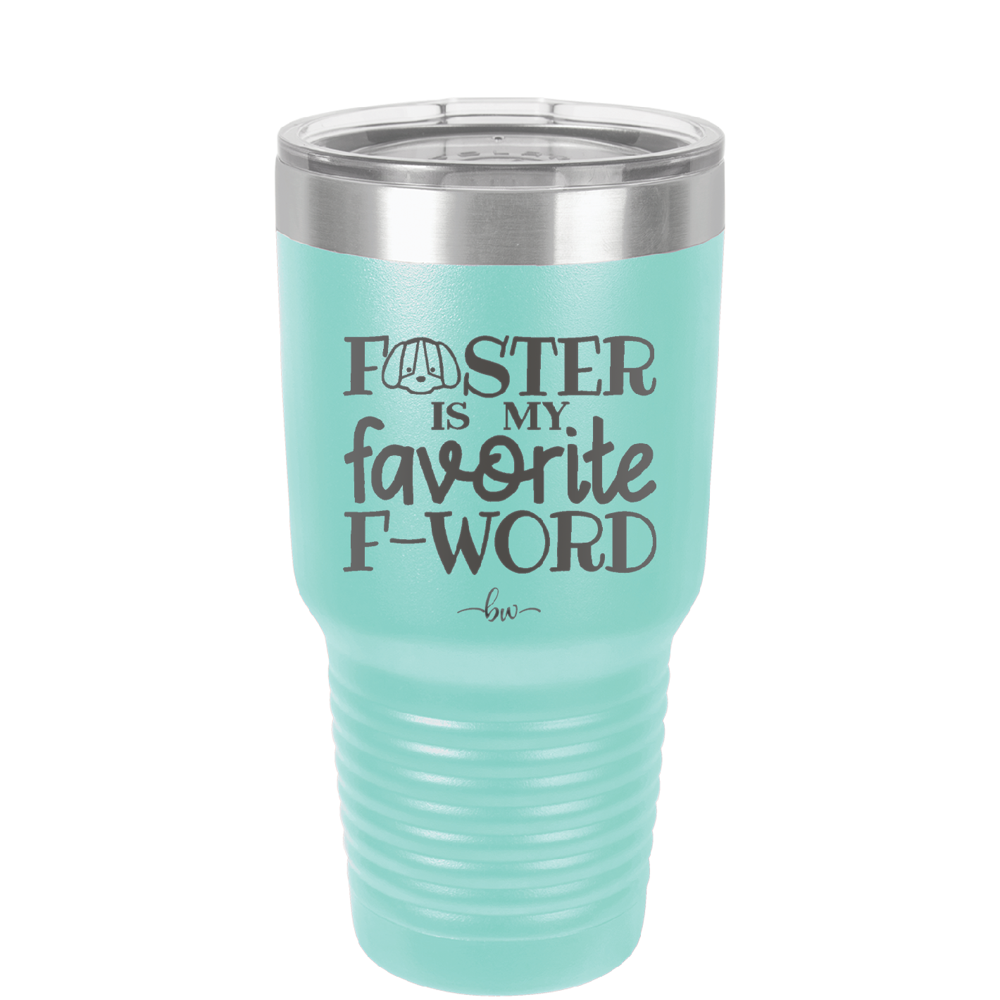 Foster is My Favorite F-Word Dog - Laser Engraved Stainless Steel Drinkware - 1396 -
