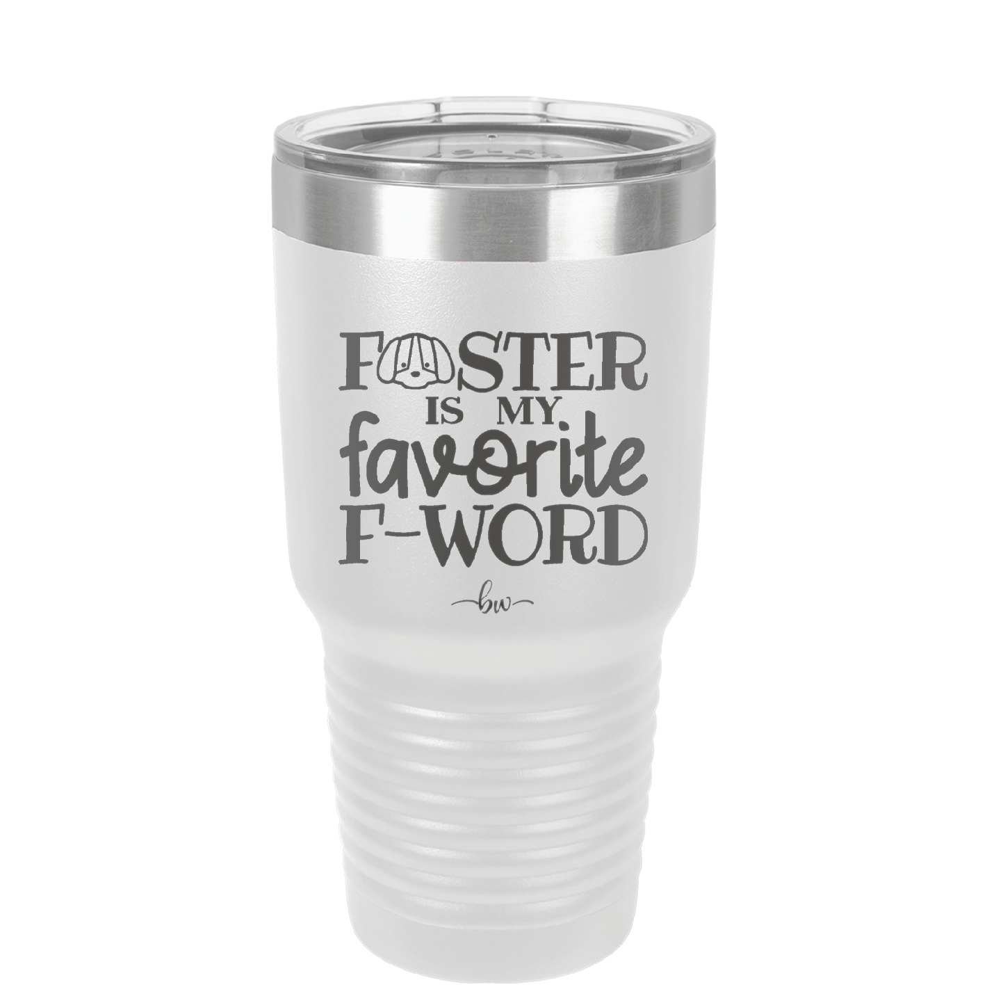 Foster is My Favorite F-Word Dog - Laser Engraved Stainless Steel Drinkware - 1396 -