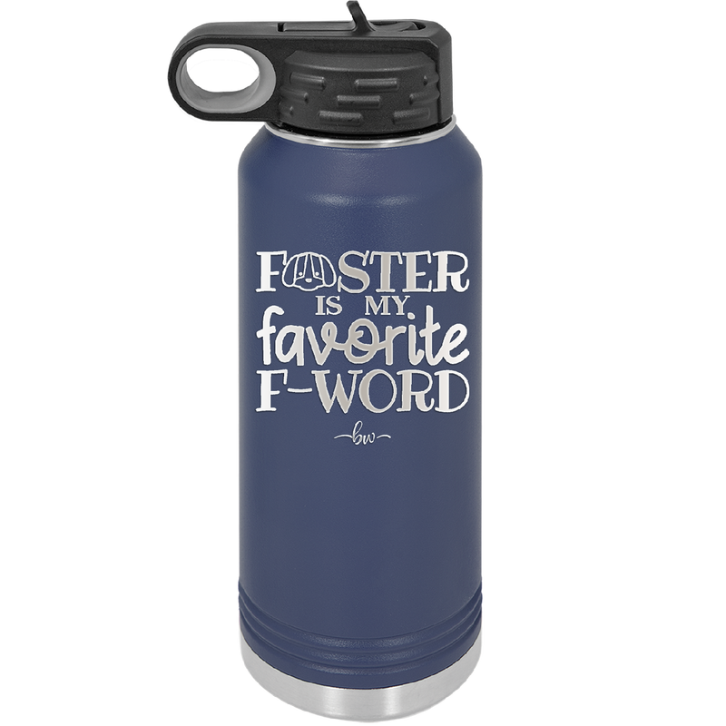 Foster is My Favorite F-Word Dog - Laser Engraved Stainless Steel Drinkware - 1396 -