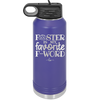 Foster is My Favorite F-Word Dog - Laser Engraved Stainless Steel Drinkware - 1396 -