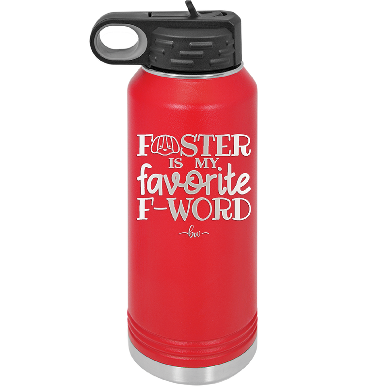 Foster is My Favorite F-Word Dog - Laser Engraved Stainless Steel Drinkware - 1396 -