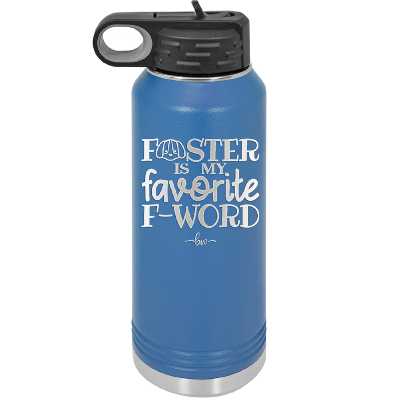 Foster is My Favorite F-Word Dog - Laser Engraved Stainless Steel Drinkware - 1396 -