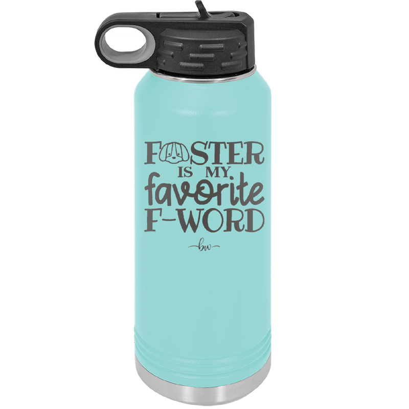 Foster is My Favorite F-Word Dog - Laser Engraved Stainless Steel Drinkware - 1396 -