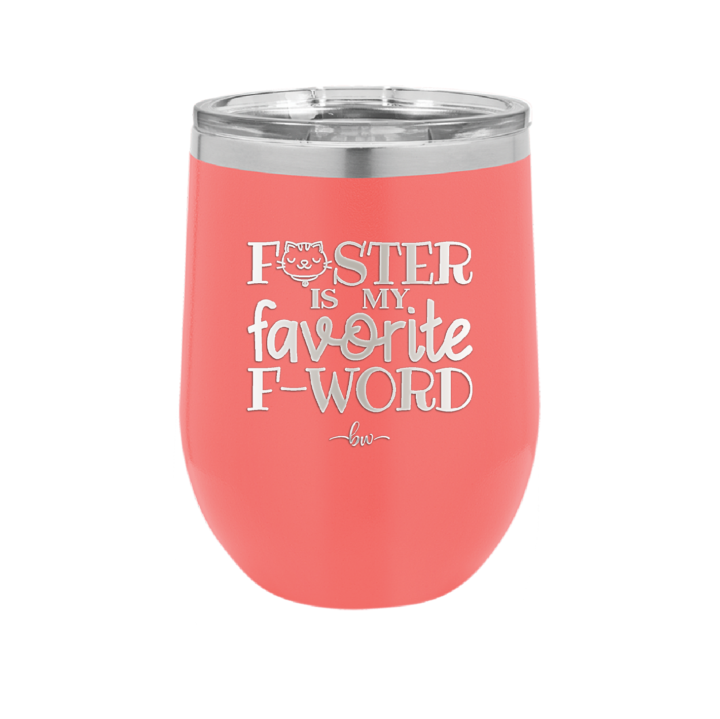 Foster is My Favorite F-Word Cat - Laser Engraved Stainless Steel Drinkware - 1397 -