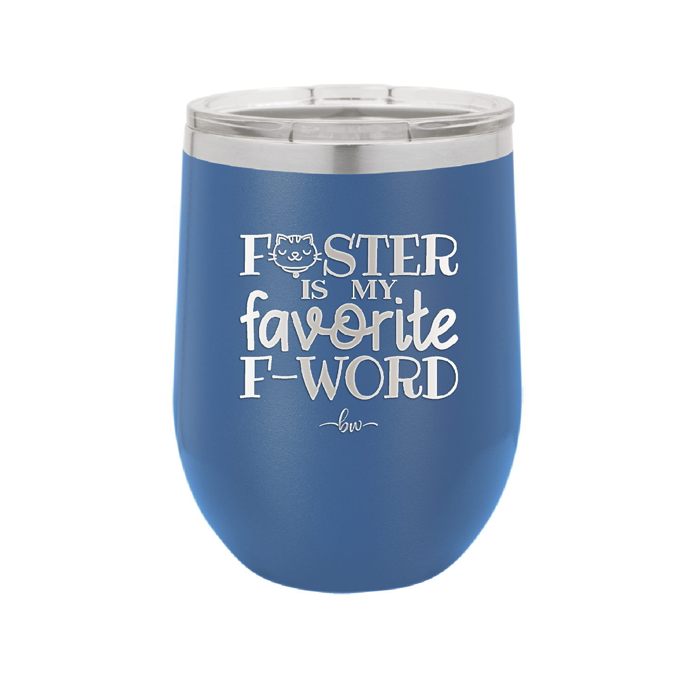Foster is My Favorite F-Word Cat - Laser Engraved Stainless Steel Drinkware - 1397 -