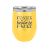 Foster is My Favorite F-Word Cat - Laser Engraved Stainless Steel Drinkware - 1397 -