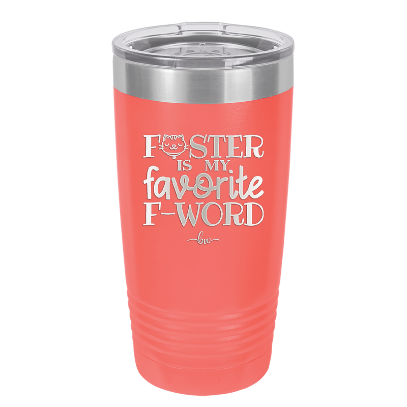 Foster is My Favorite F-Word Cat - Laser Engraved Stainless Steel Drinkware - 1397 -