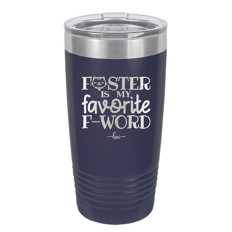 Foster is My Favorite F-Word Cat - Laser Engraved Stainless Steel Drinkware - 1397 -