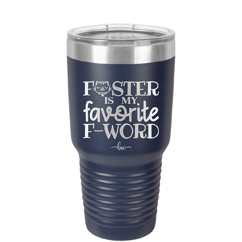 Foster is My Favorite F-Word Cat - Laser Engraved Stainless Steel Drinkware - 1397 -