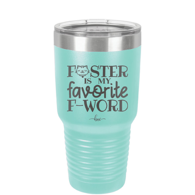 Foster is My Favorite F-Word Cat - Laser Engraved Stainless Steel Drinkware - 1397 -