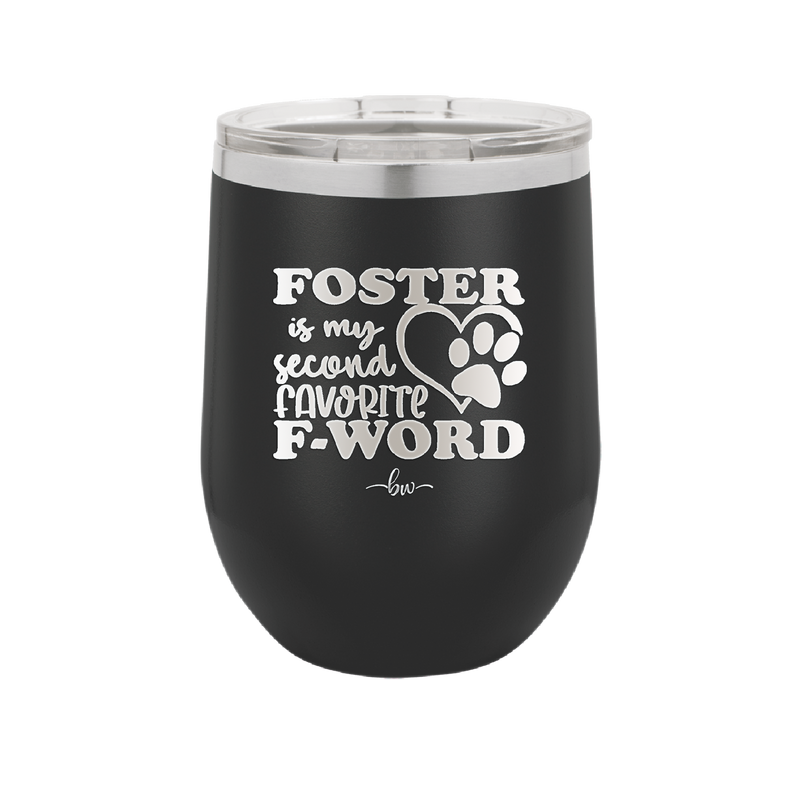 Foster is My Second Favorite F-Word - Laser Engraved Stainless Steel Drinkware - 1398 -