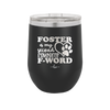 Foster is My Second Favorite F-Word - Laser Engraved Stainless Steel Drinkware - 1398 -