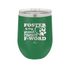 Foster is My Second Favorite F-Word - Laser Engraved Stainless Steel Drinkware - 1398 -