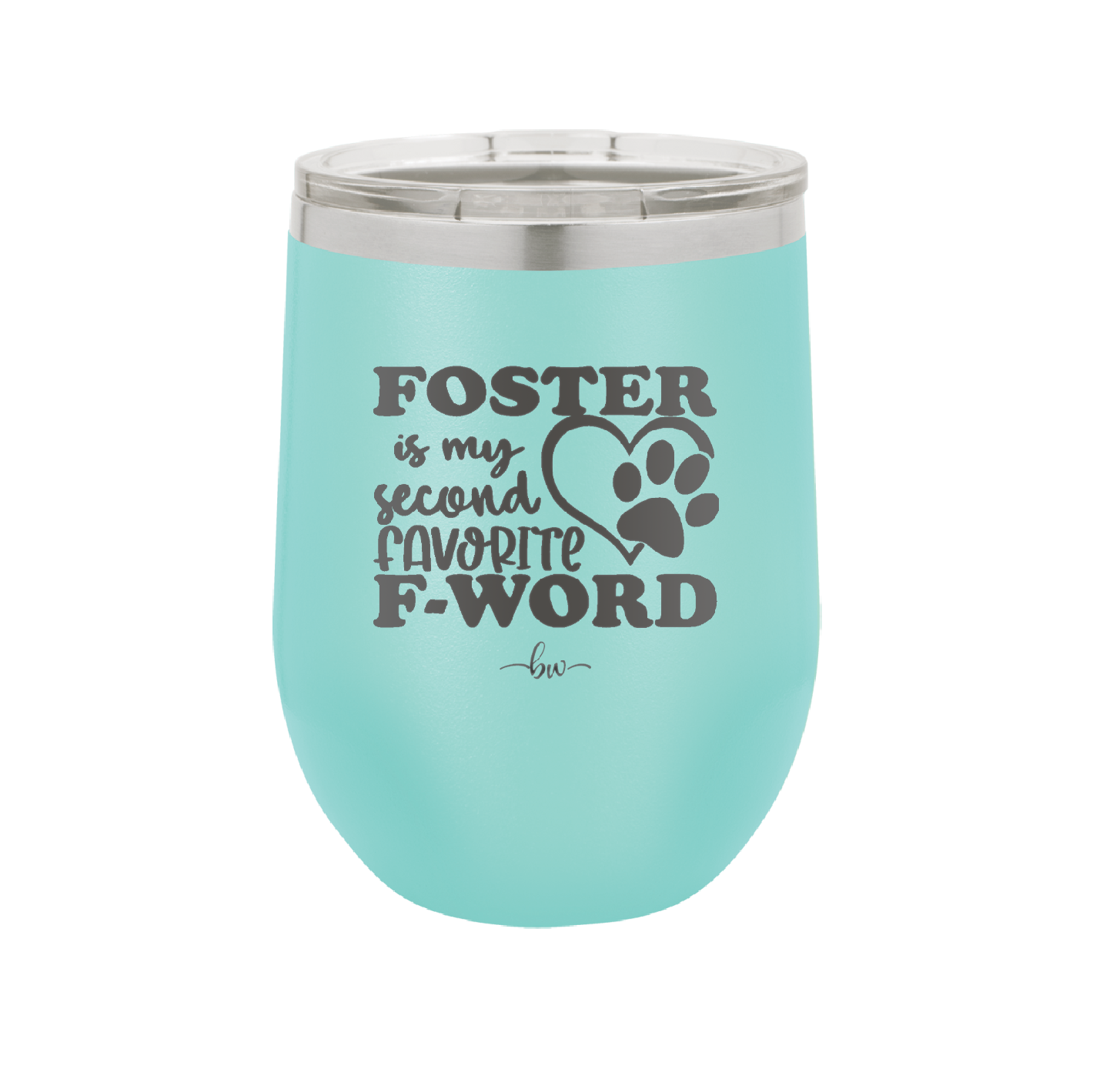 Foster is My Second Favorite F-Word - Laser Engraved Stainless Steel Drinkware - 1398 -