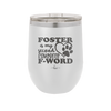Foster is My Second Favorite F-Word - Laser Engraved Stainless Steel Drinkware - 1398 -