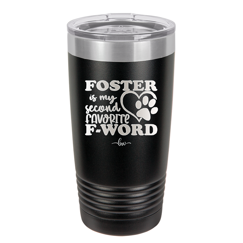 Foster is My Second Favorite F-Word - Laser Engraved Stainless Steel Drinkware - 1398 -