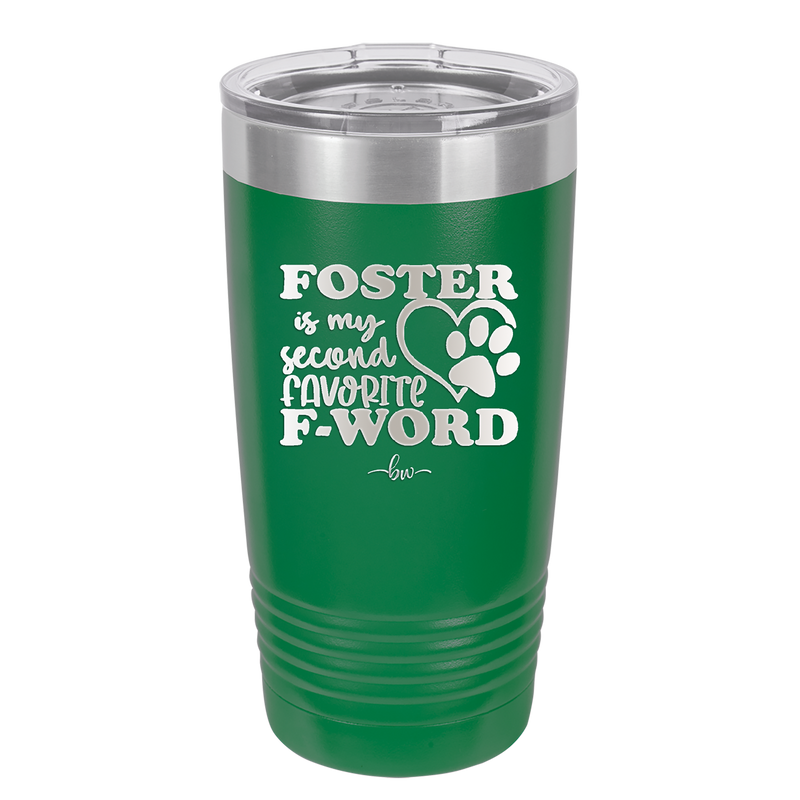 Foster is My Second Favorite F-Word - Laser Engraved Stainless Steel Drinkware - 1398 -