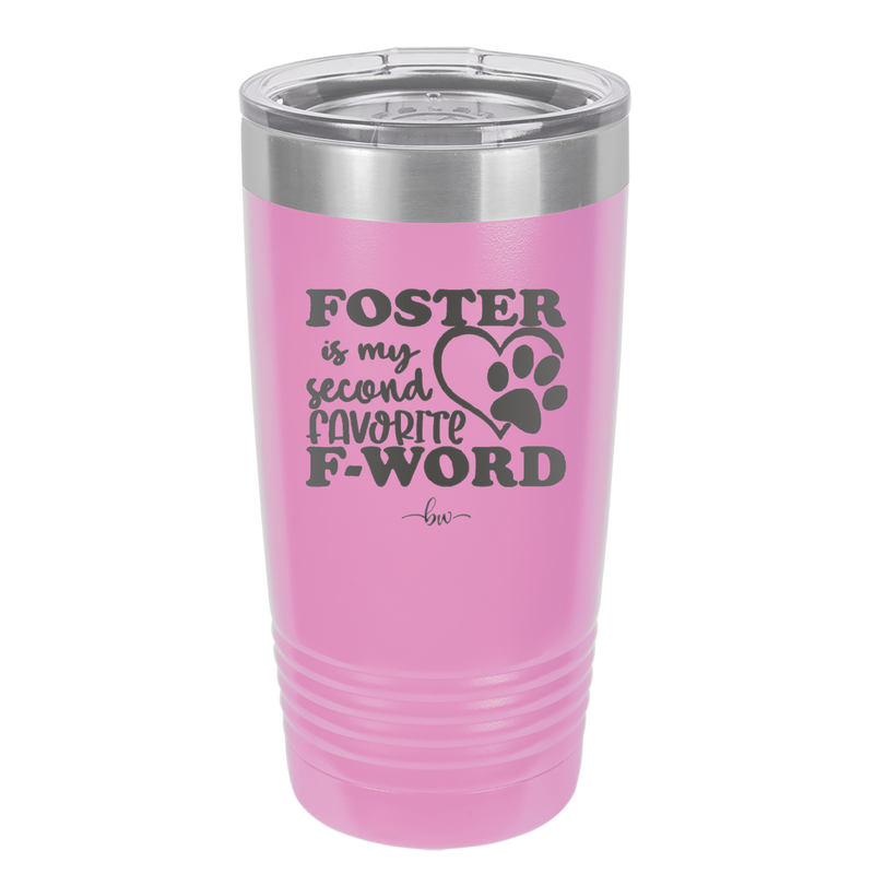 Foster is My Second Favorite F-Word - Laser Engraved Stainless Steel Drinkware - 1398 -