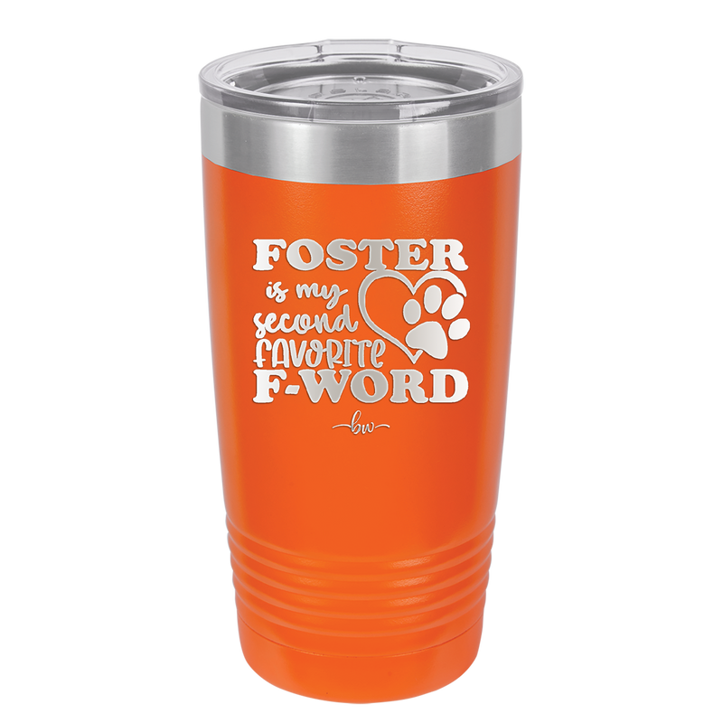 Foster is My Second Favorite F-Word - Laser Engraved Stainless Steel Drinkware - 1398 -