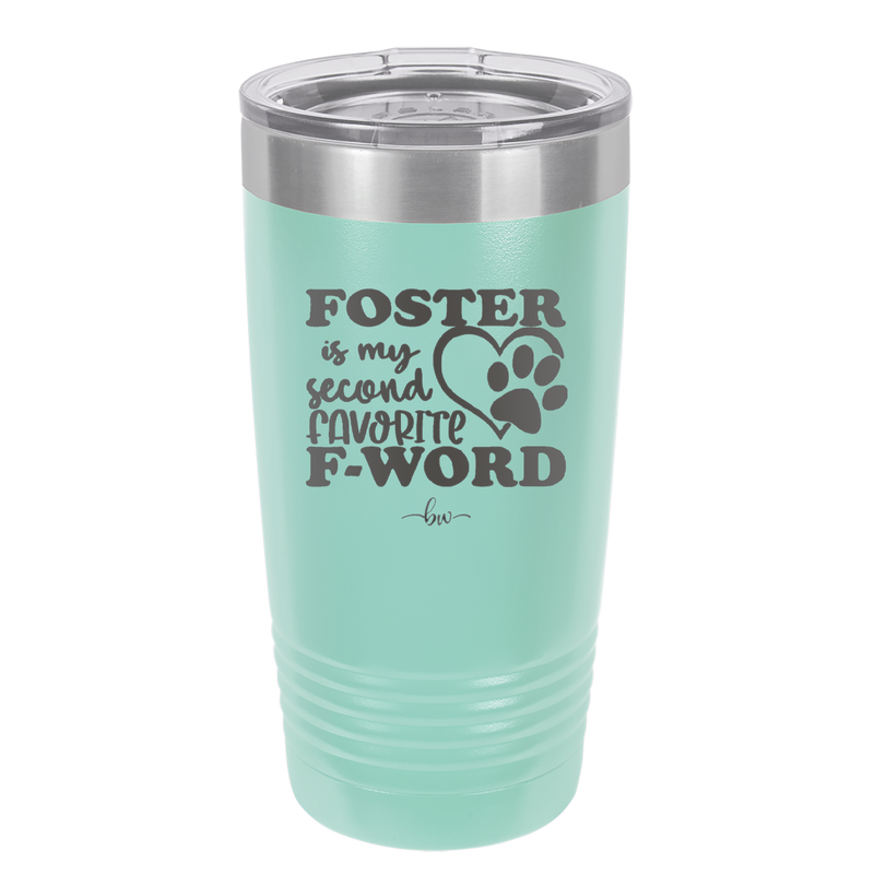 Foster is My Second Favorite F-Word - Laser Engraved Stainless Steel Drinkware - 1398 -