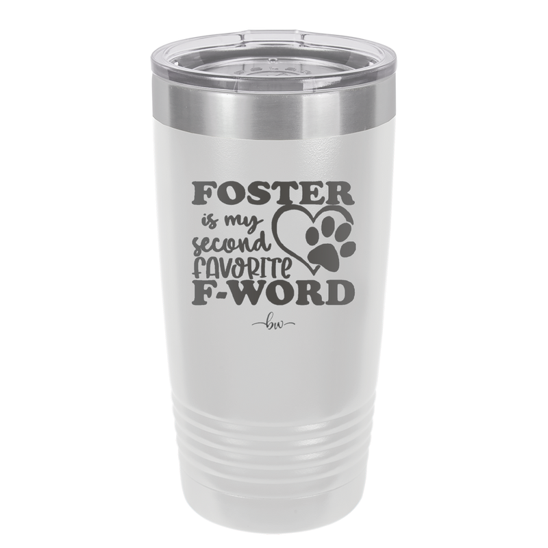 Foster is My Second Favorite F-Word - Laser Engraved Stainless Steel Drinkware - 1398 -