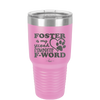 Foster is My Second Favorite F-Word - Laser Engraved Stainless Steel Drinkware - 1398 -