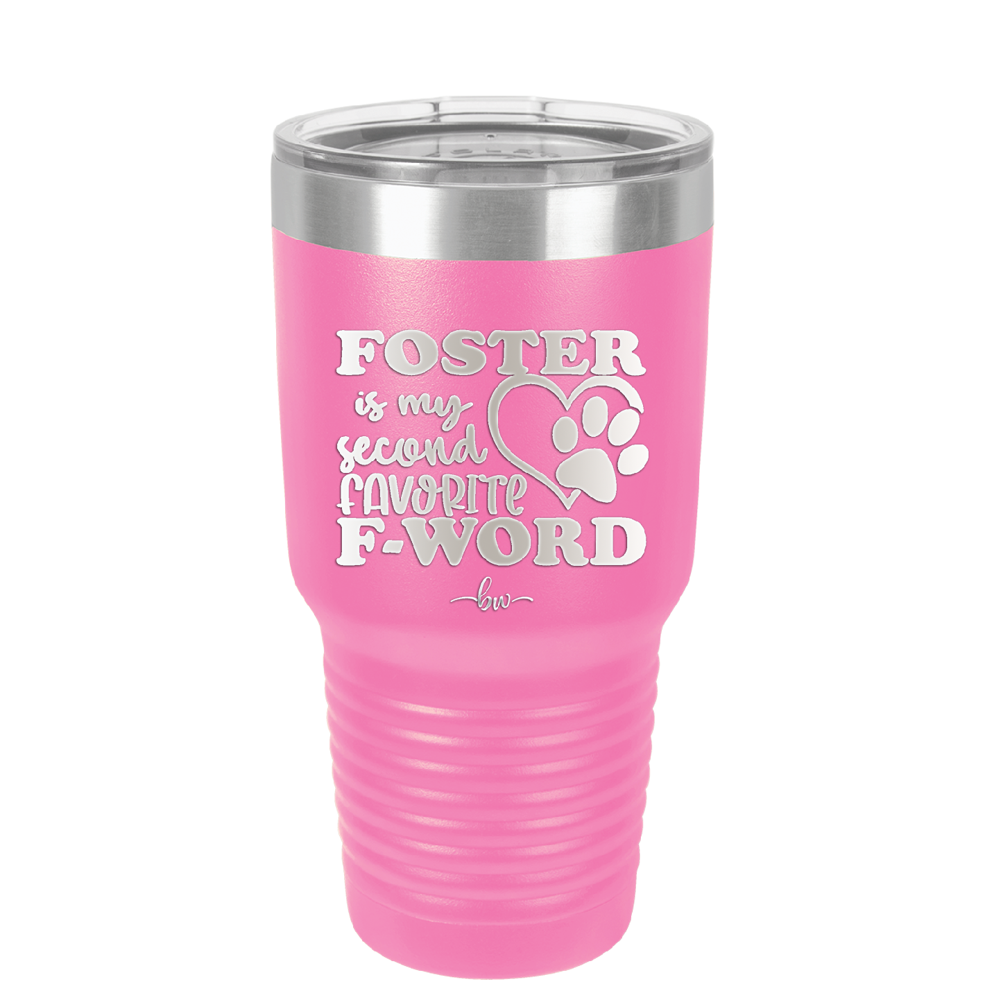 Foster is My Second Favorite F-Word - Laser Engraved Stainless Steel Drinkware - 1398 -