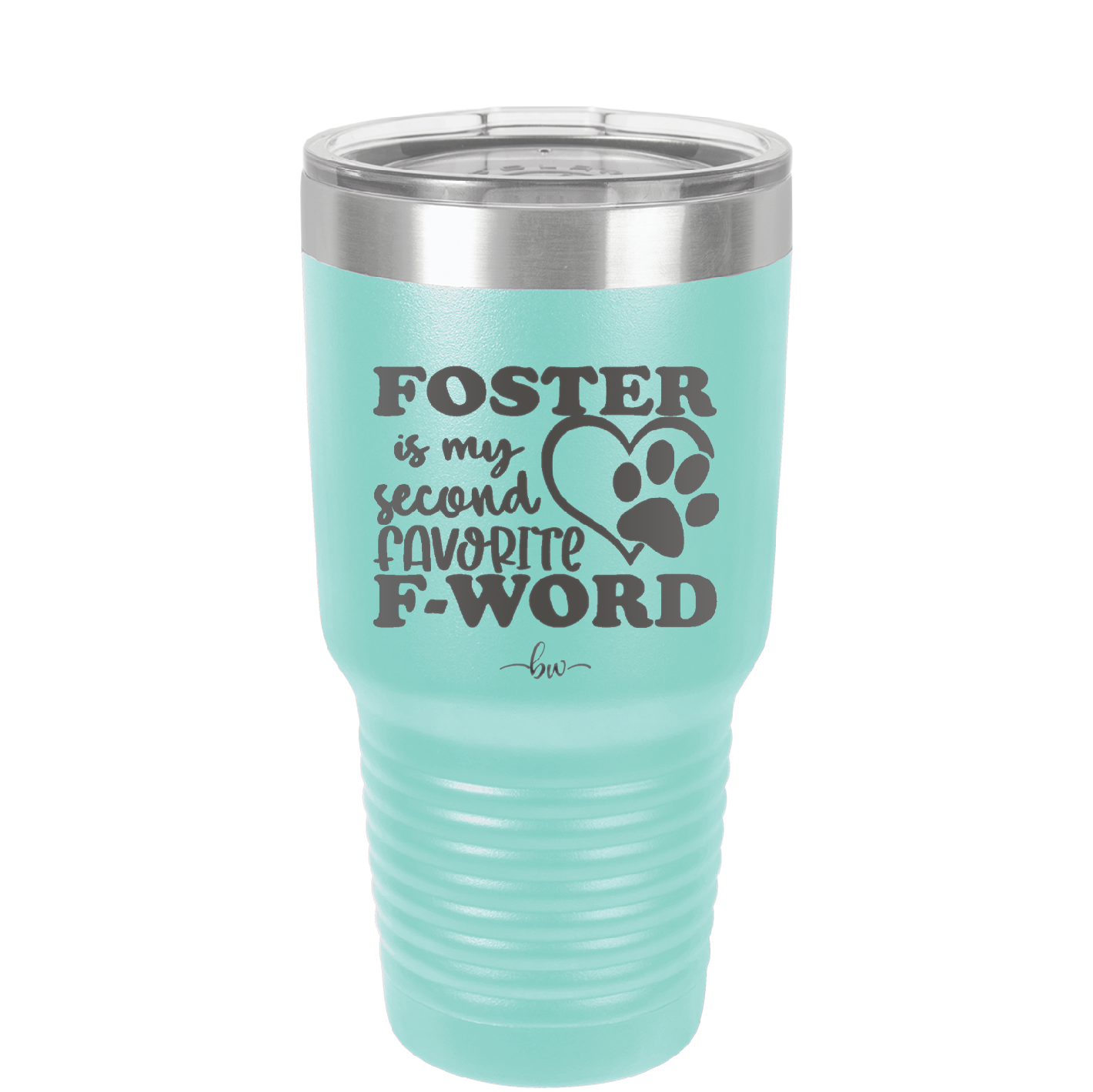 Foster is My Second Favorite F-Word - Laser Engraved Stainless Steel Drinkware - 1398 -
