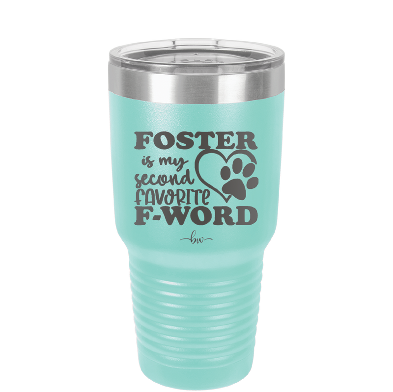 Foster is My Second Favorite F-Word - Laser Engraved Stainless Steel Drinkware - 1398 -