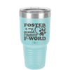 Foster is My Second Favorite F-Word - Laser Engraved Stainless Steel Drinkware - 1398 -