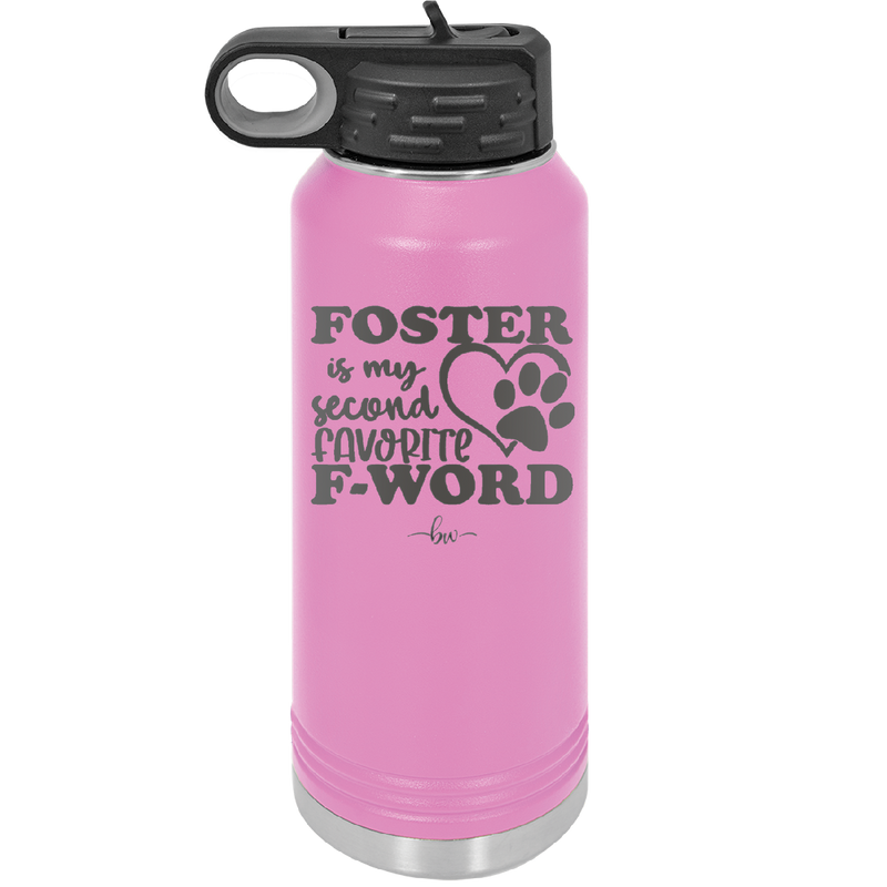 Foster is My Second Favorite F-Word - Laser Engraved Stainless Steel Drinkware - 1398 -
