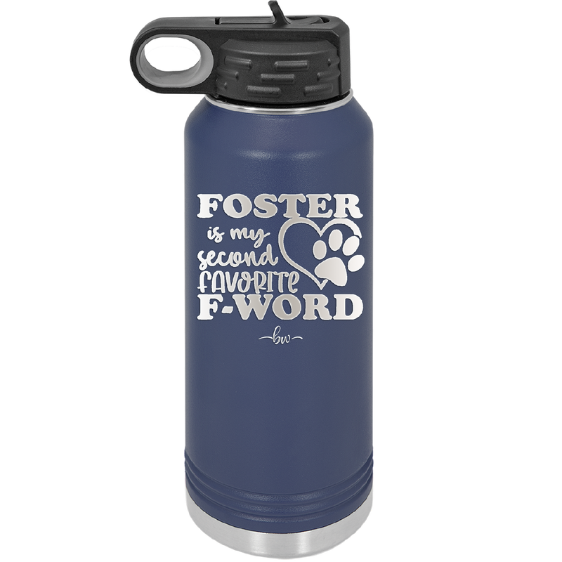 Foster is My Second Favorite F-Word - Laser Engraved Stainless Steel Drinkware - 1398 -