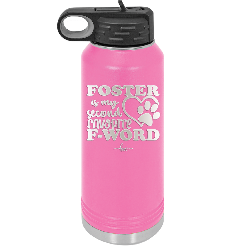 Foster is My Second Favorite F-Word - Laser Engraved Stainless Steel Drinkware - 1398 -