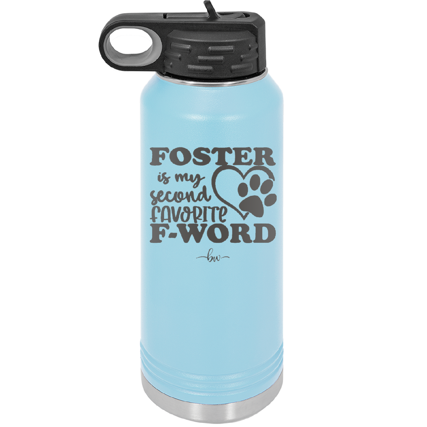 Foster is My Second Favorite F-Word - Laser Engraved Stainless Steel Drinkware - 1398 -