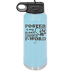 Foster is My Second Favorite F-Word - Laser Engraved Stainless Steel Drinkware - 1398 -