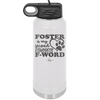 Foster is My Second Favorite F-Word - Laser Engraved Stainless Steel Drinkware - 1398 -