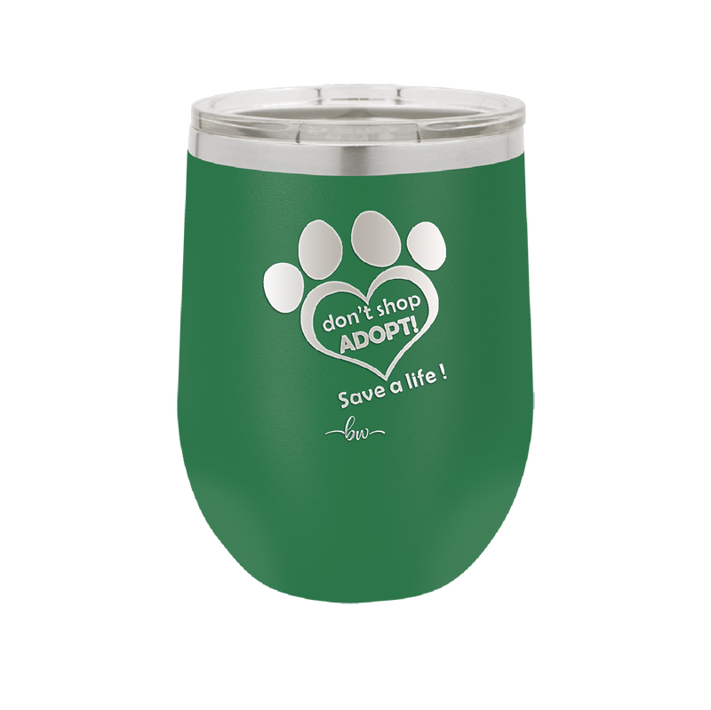 Dont Shop Adopt Save a Life - Laser Engraved Stainless Steel Drinkware - 1399 -