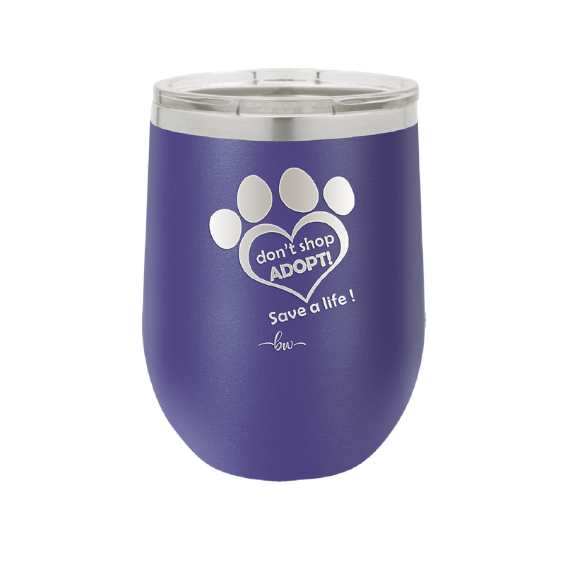 Dont Shop Adopt Save a Life - Laser Engraved Stainless Steel Drinkware - 1399 -