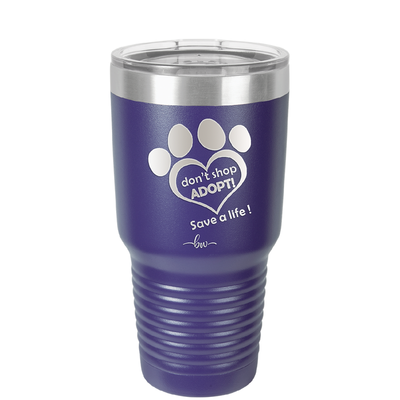 Dont Shop Adopt Save a Life - Laser Engraved Stainless Steel Drinkware - 1399 -